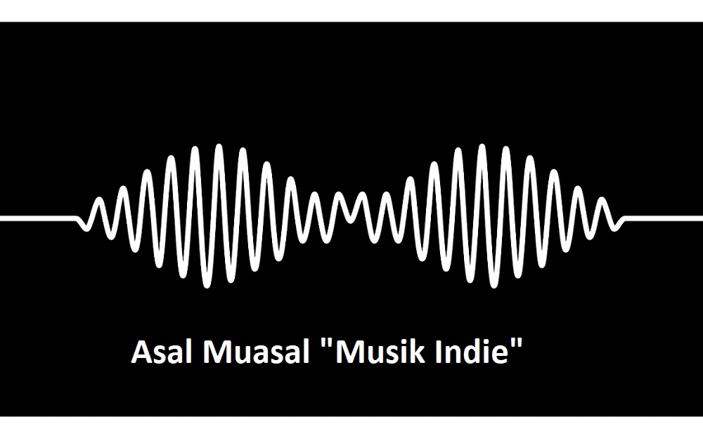 Asal Muasal ” Musik Indie”